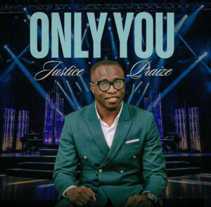 Justice-Praize-Only-You