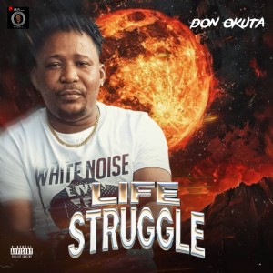 Don-Okuta-Life-Struggle